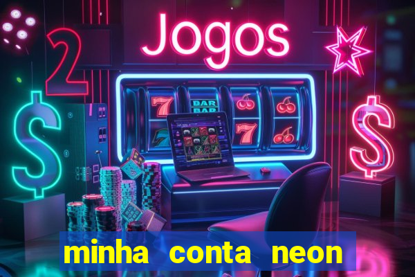 minha conta neon foi bloqueada